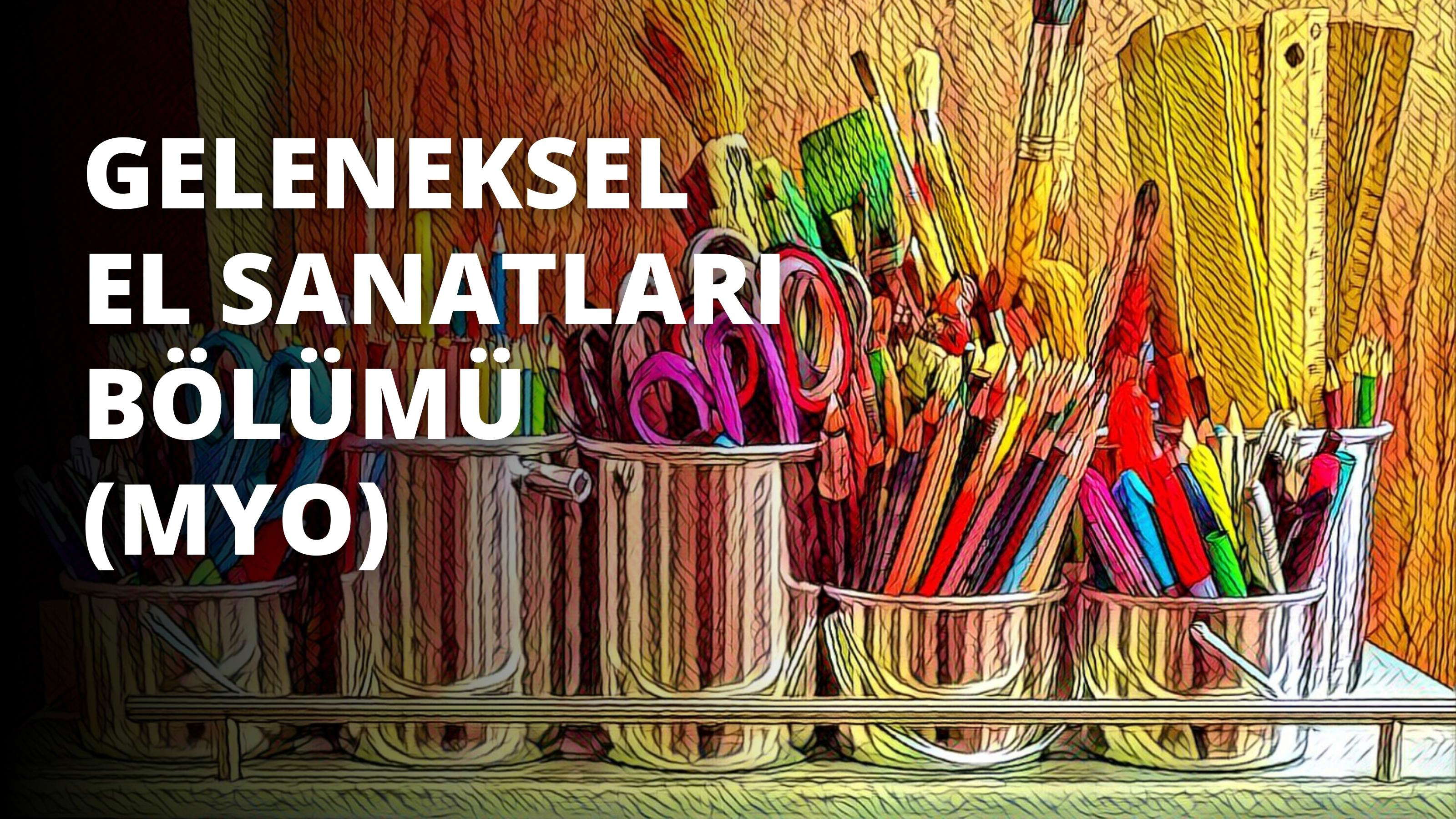 Geleneksel El Sanatları Bölümü (MYO)