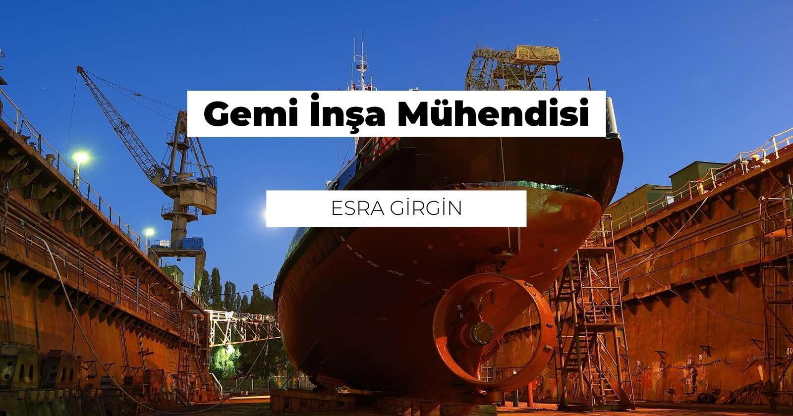 Gemi İnşa Mühendisi Nedir? Ne İş Yapar?
