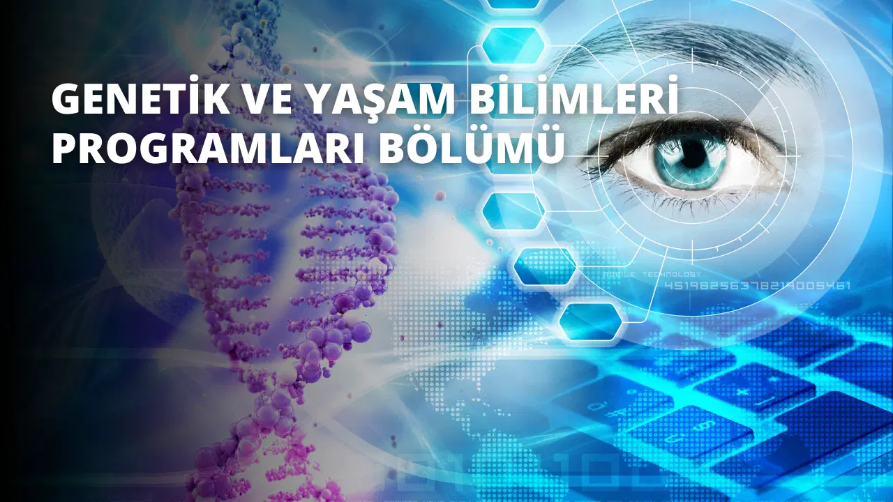 Genetik ve Yaşam Bilimleri Programları Bölümü