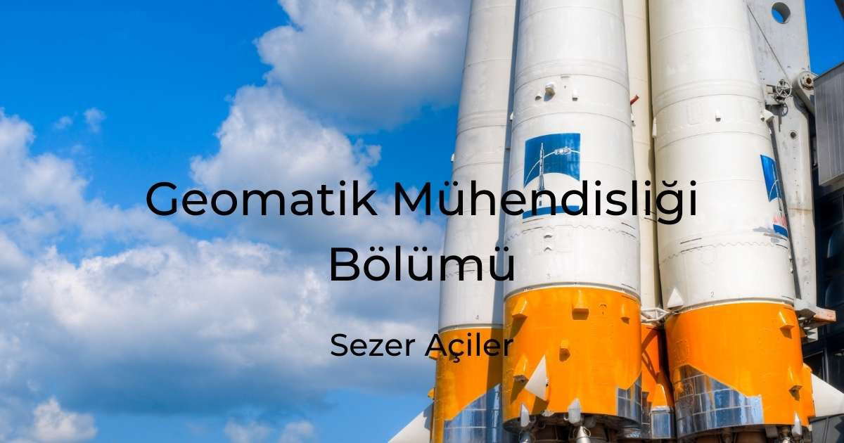Geomatik Mühendisliği Bölümü