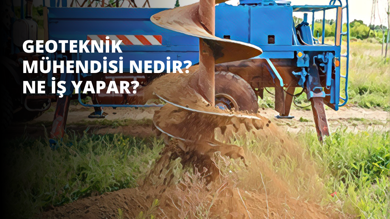 Geoteknik Mühendisi Nedir? Ne İş Yapar?