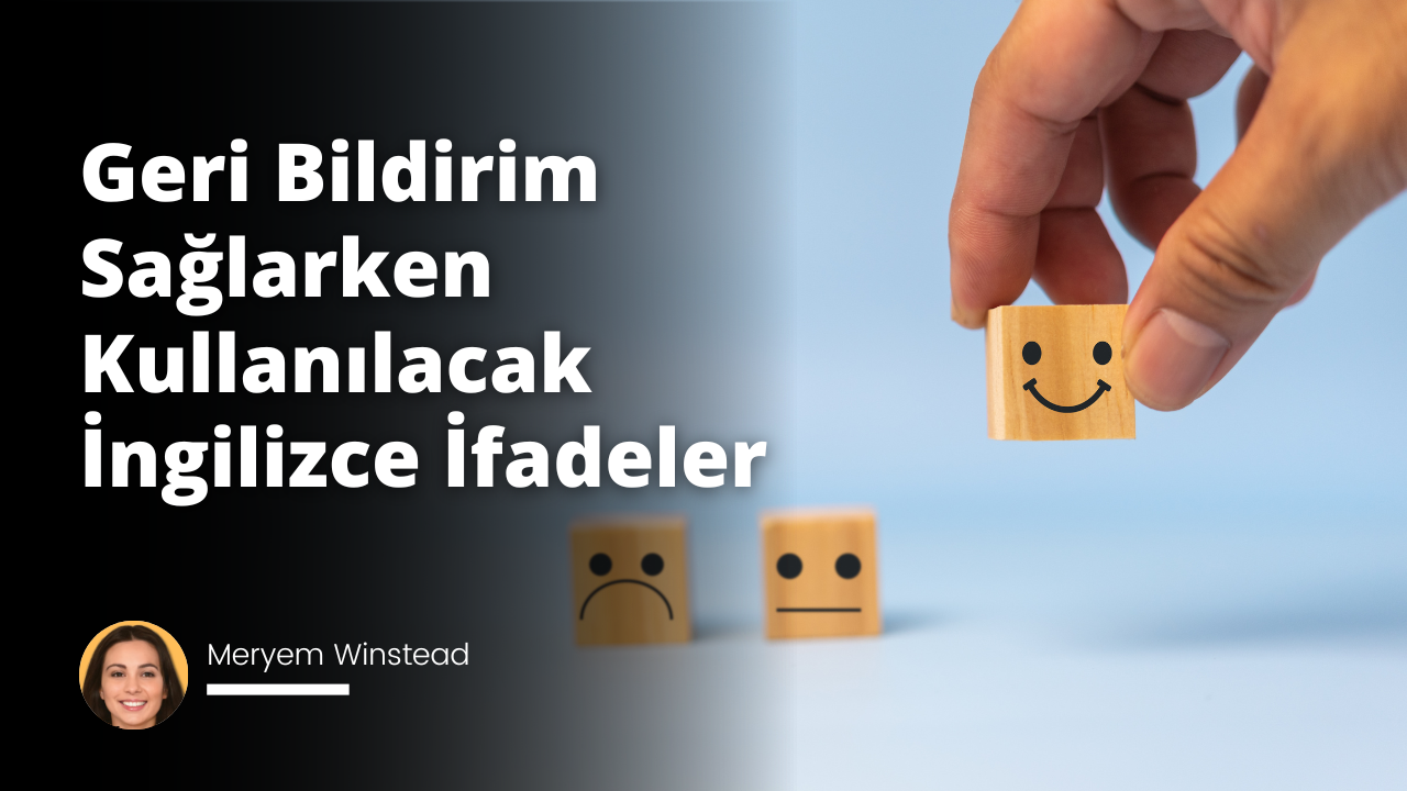Geri Bildirim Sağlarken Kullanılacak İngilizce İfadeler