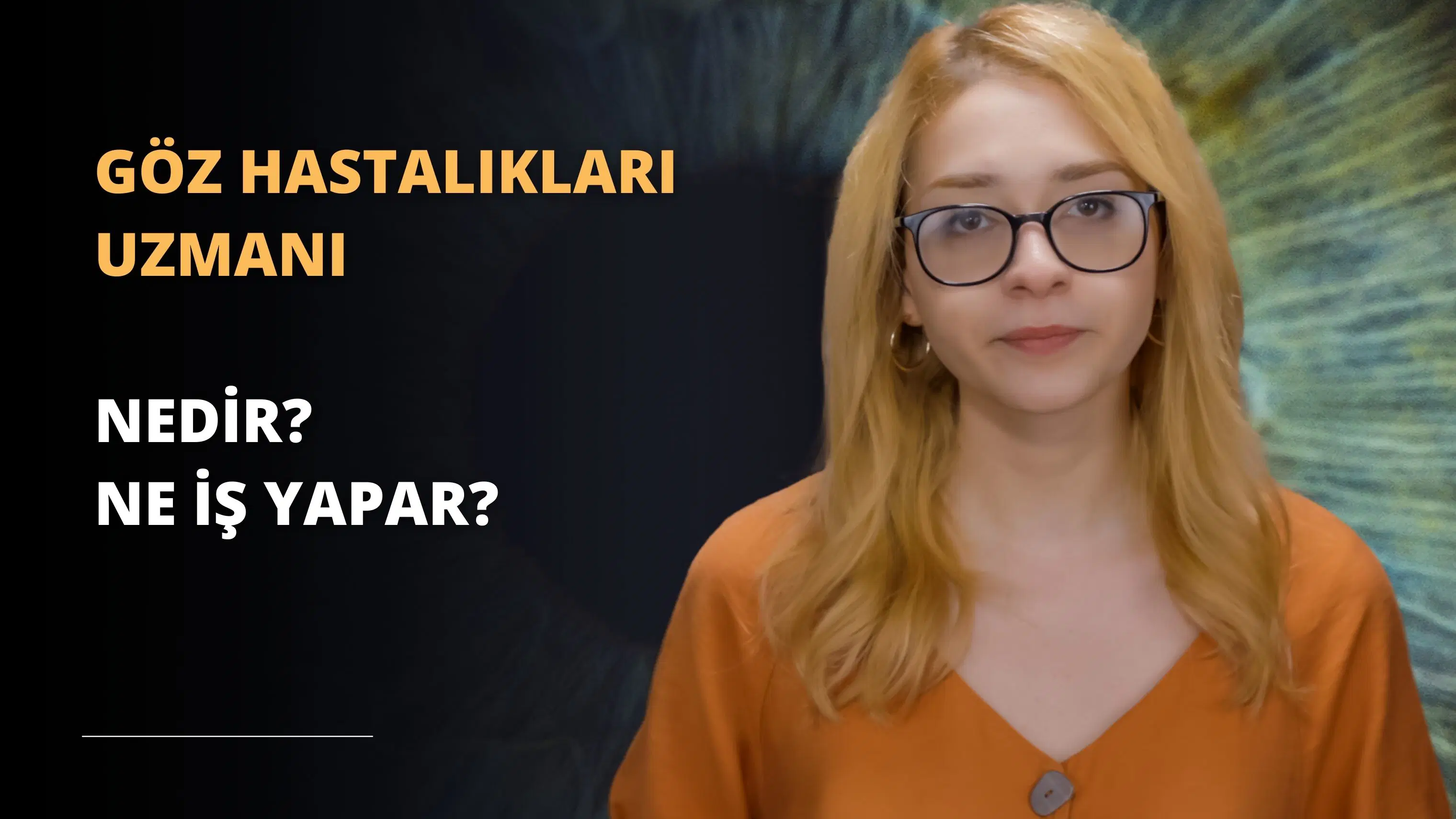 Göz hastalıkları Uzmanı Nedir? Ne İş Yapar?