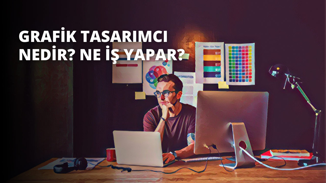 Grafik Tasarımcı Nedir? Ne İş Yapar?