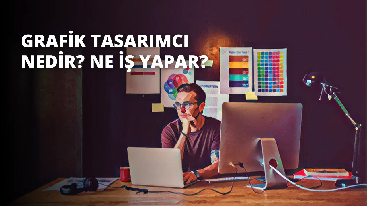 Grafik Tasarımcı Nedir? Ne İş Yapar?