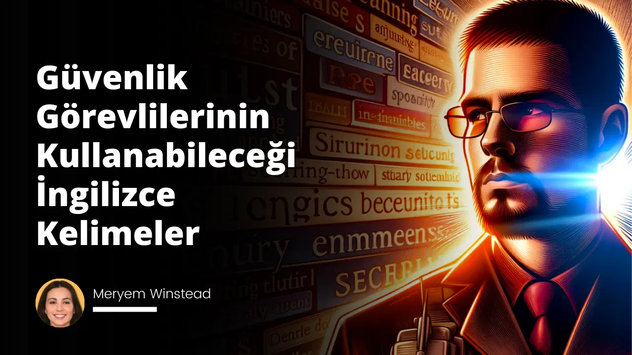 Güvenlik Görevlilerinin Kullanabileceği İngilizce Kelimeler