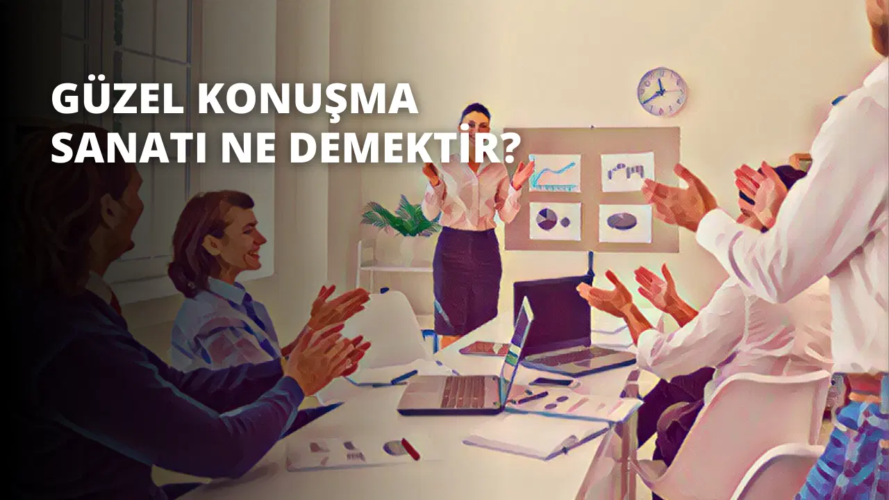 Güzel Konuşma Sanatı Ne Demektir?