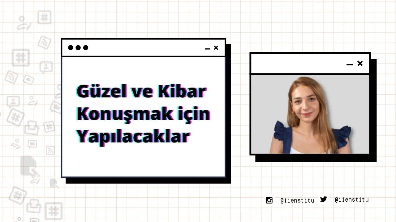 Güzel Ve Kibar Konuşmak İçin Ne Yapmalı?