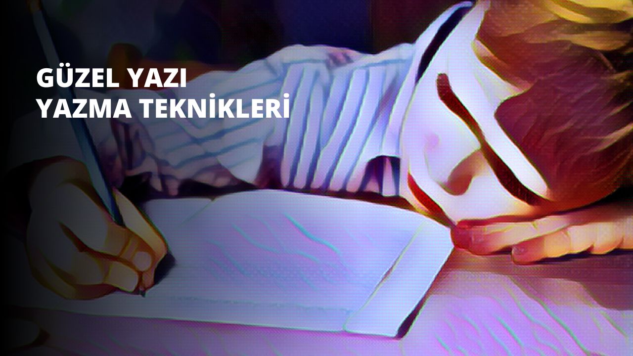Güzel Yazı Yazma Teknikleri