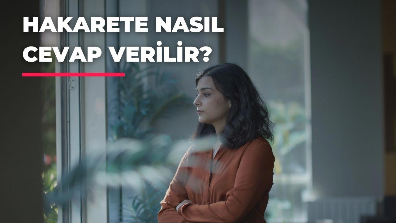 Hakaret Eden İnsanlara Nasıl Cevap Verilir?