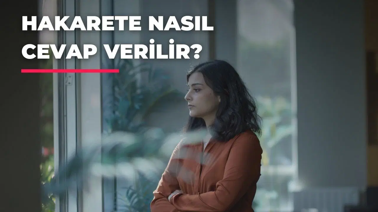 Hakaret Eden İnsanlara Nasıl Cevap Verilir?