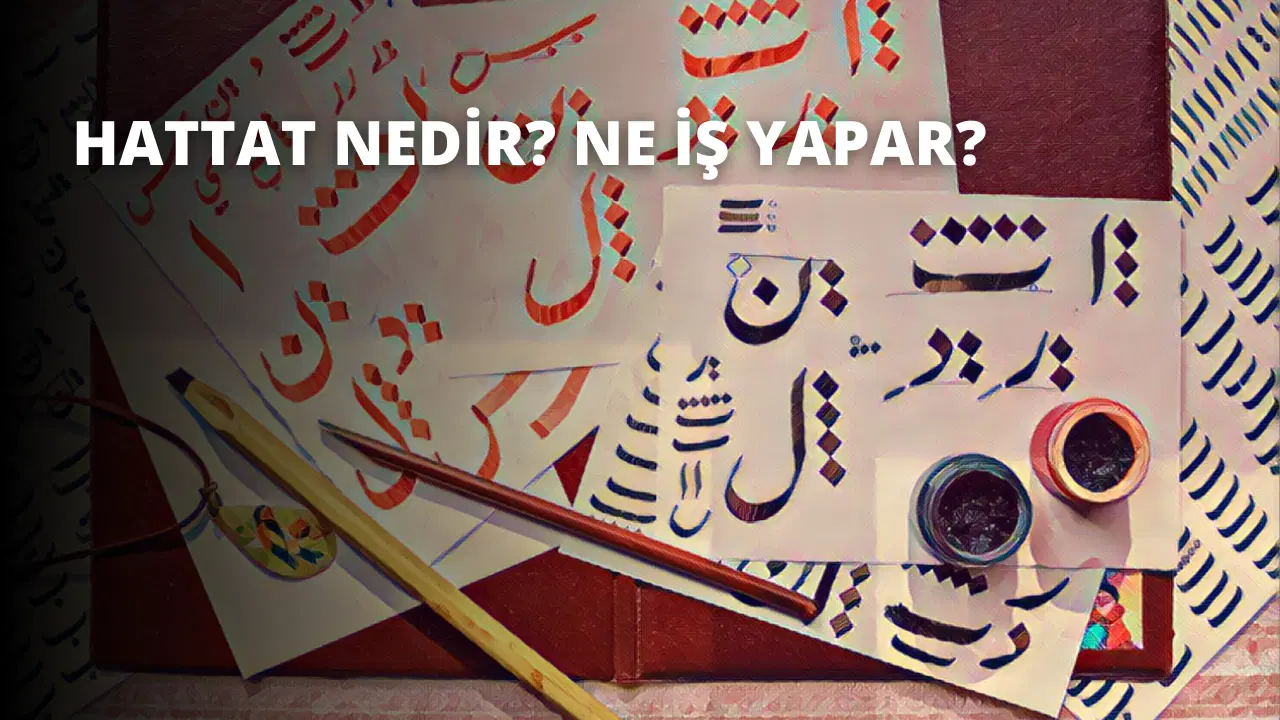 Hattat Nedir? Ne İş Yapar?