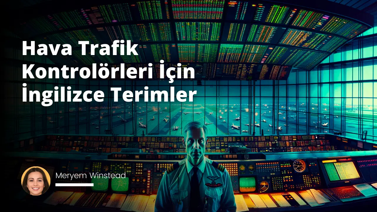 Hava Trafik Kontrolörleri İçin İngilizce Terimler