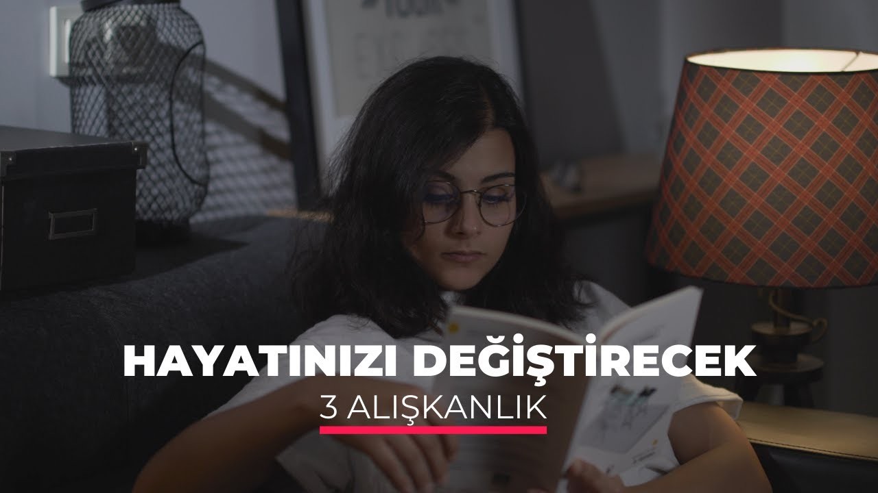 Hayatınızı Değiştirecek 3 Alışkanlık