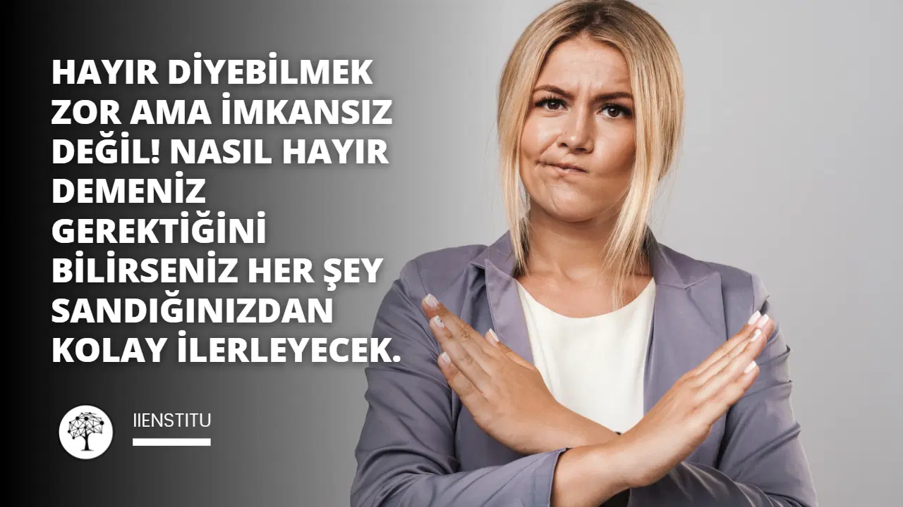 Hayır Diyebilmek Mümkün Mü?