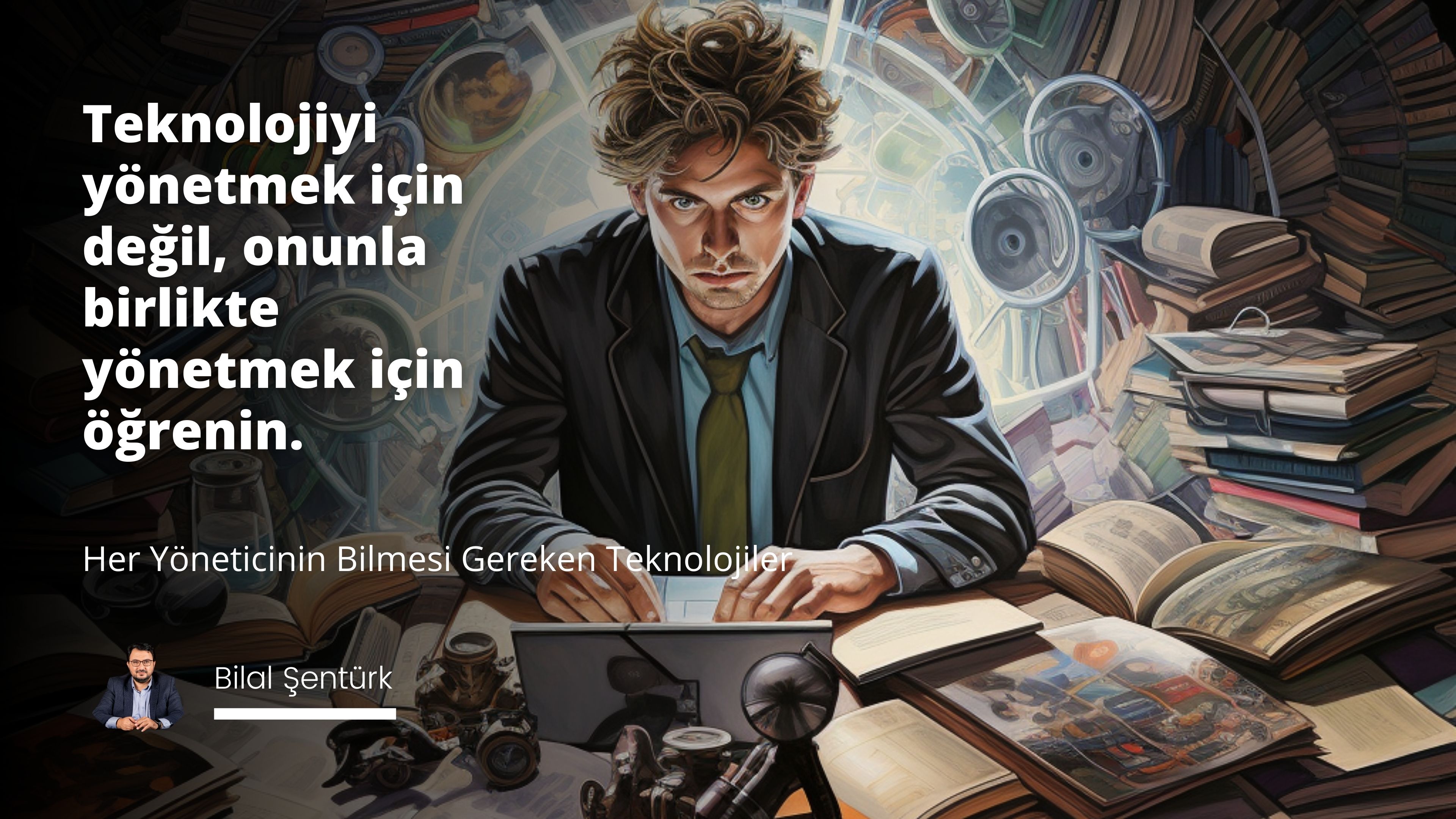 Her Yöneticinin Bilmesi Gereken Teknolojiler