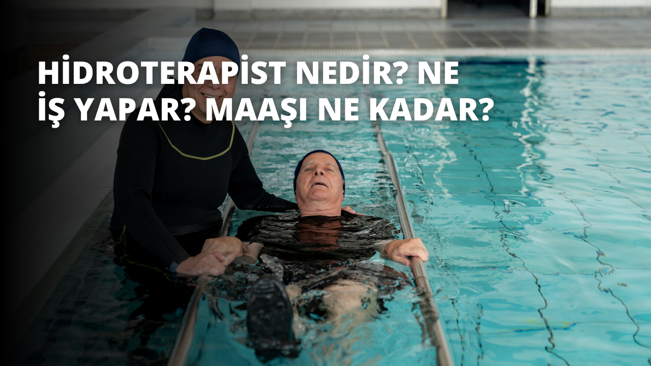 Hidroterapist Nedir? Ne İş Yapar? Maaşı Ne Kadar?