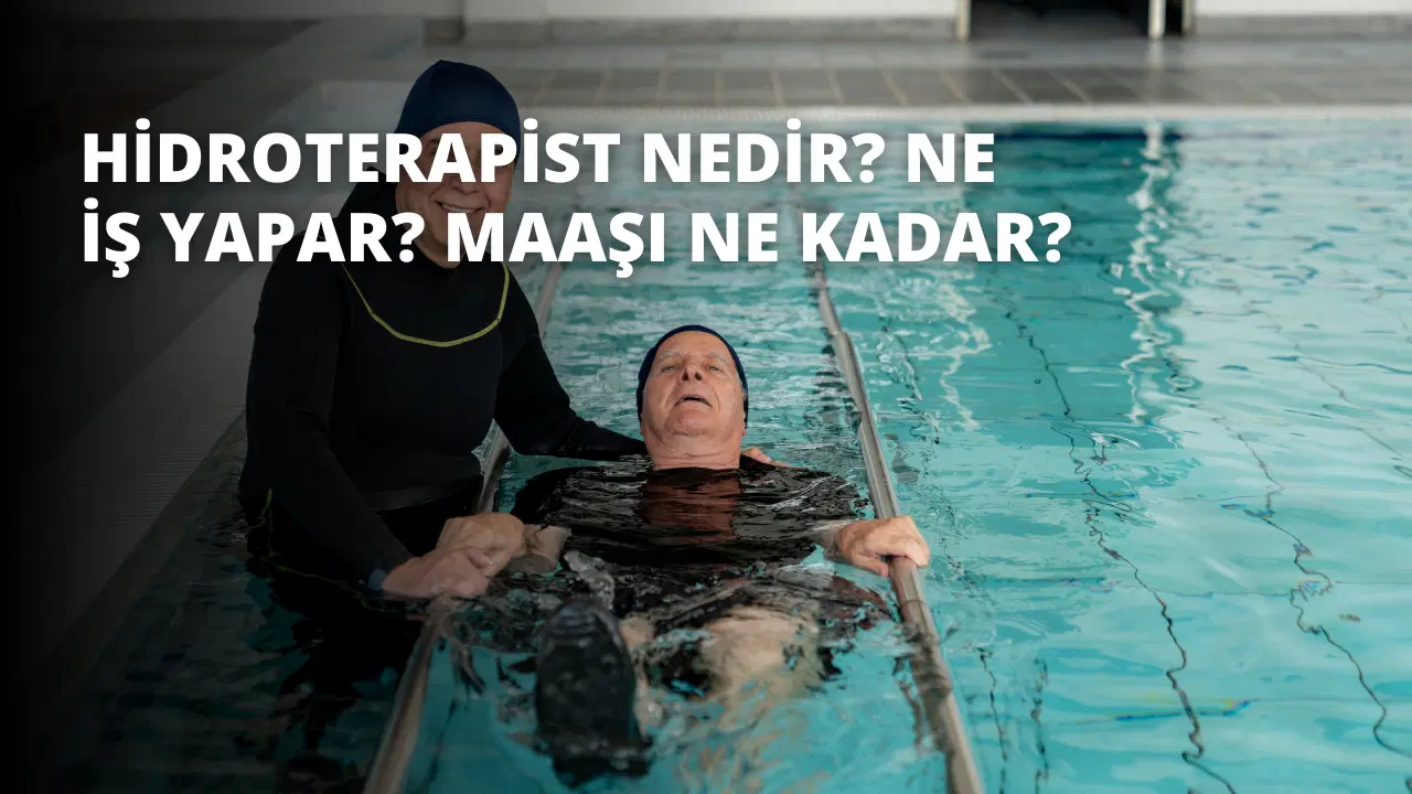 Hidroterapist Nedir? Ne İş Yapar? Maaşı Ne Kadar?