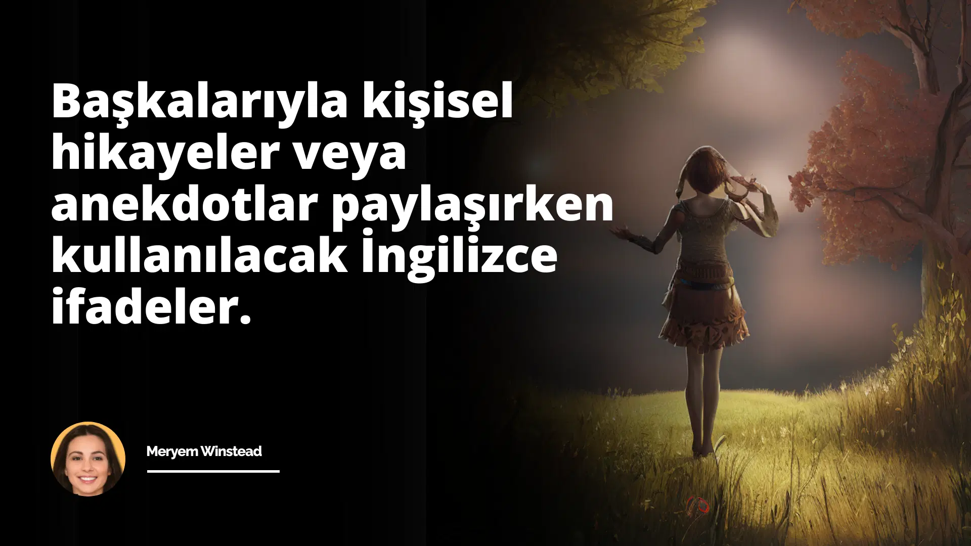 Hikayenizi Veya Hayatınızı Anlatırken Kullanabileceğiniz İngilizce İfadeler