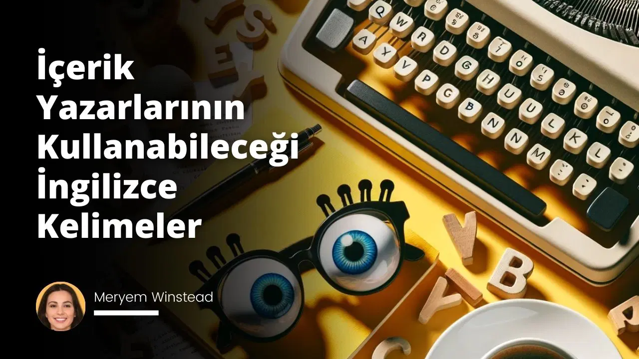 İçerik Yazarlarının Kullanabileceği İngilizce Kelimeler