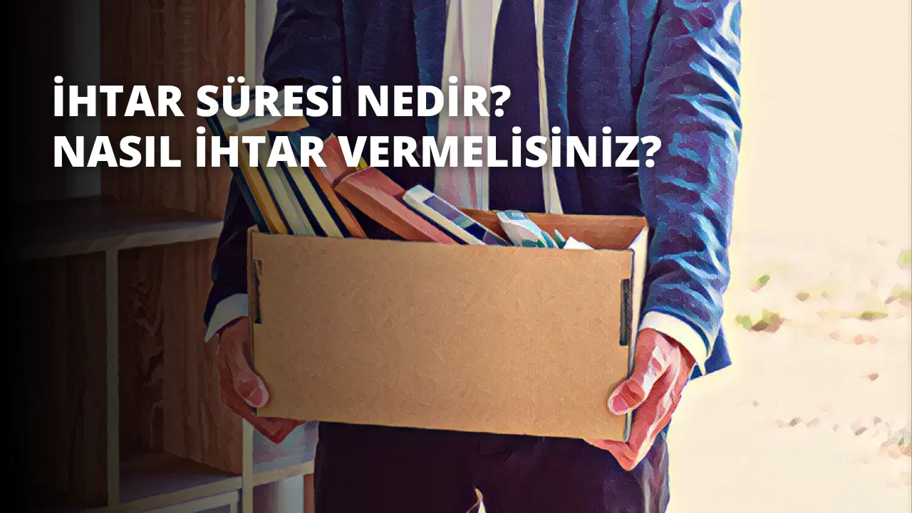 İhtar Süresi Nedir? Nasıl İhtar Vermelisiniz?