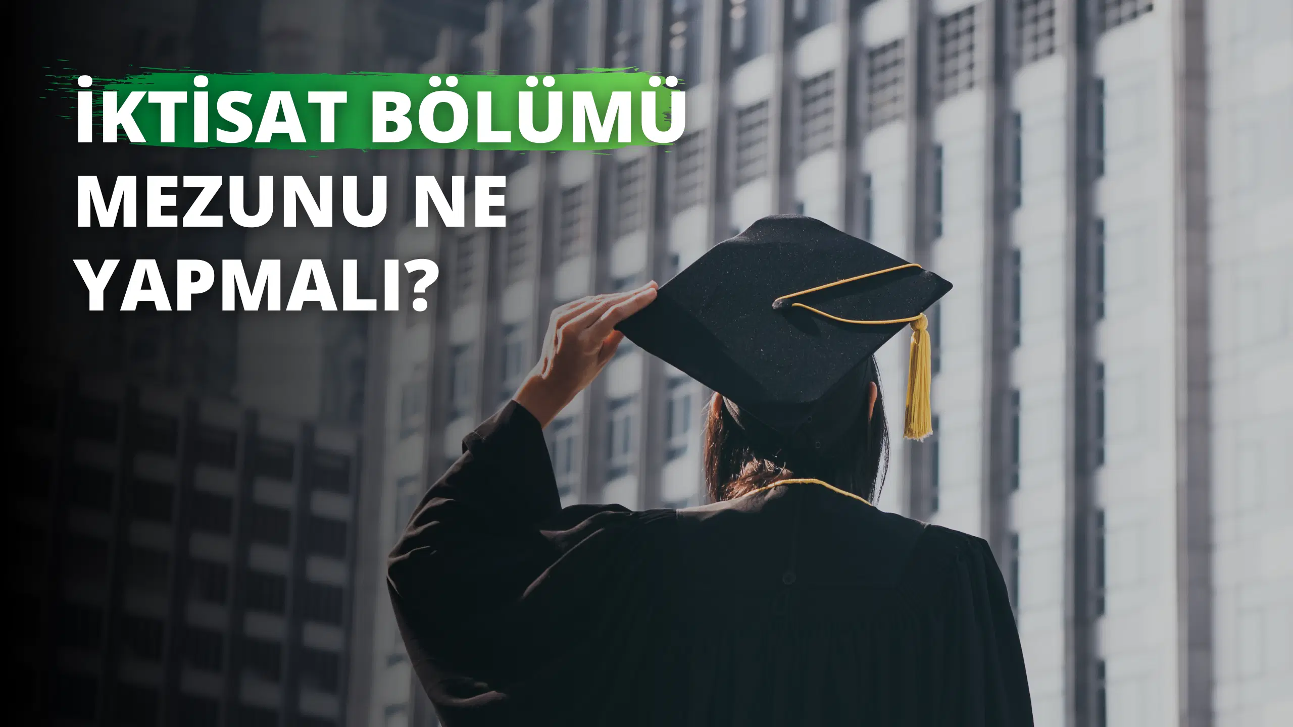 İktisat Bölümü Mezunu Ne Yapmalı?