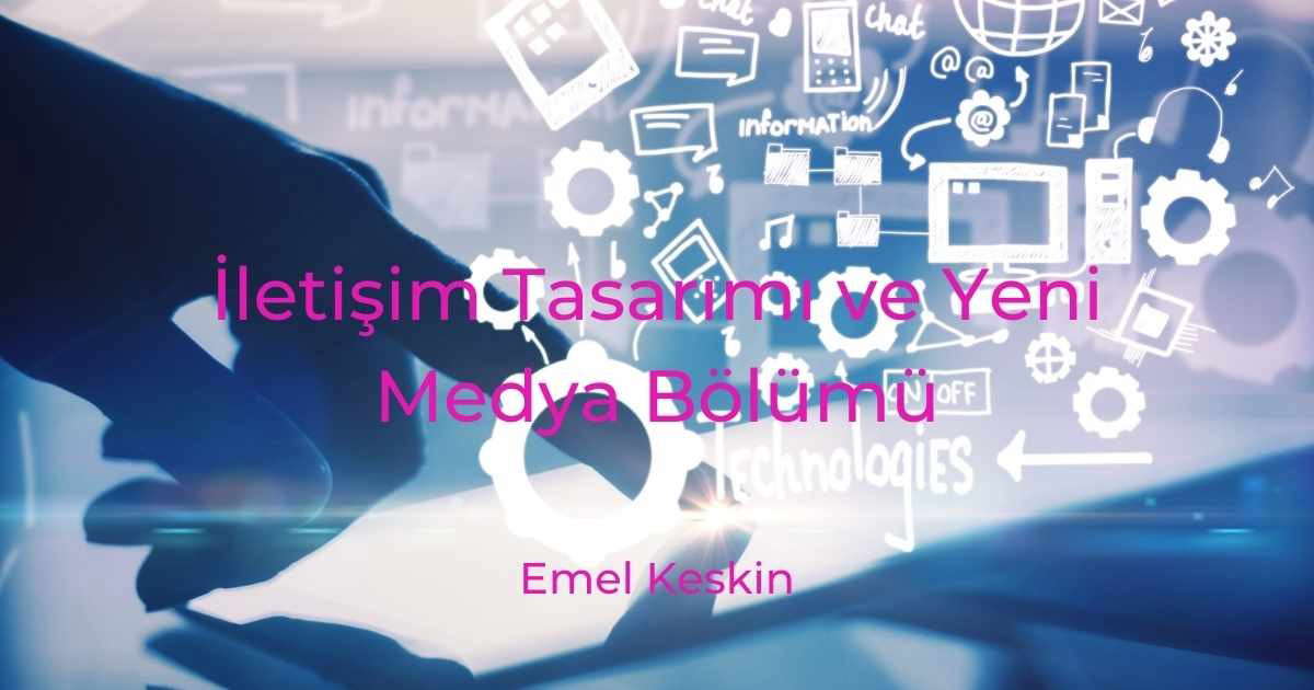 İletişim Tasarımı ve Yeni Medya Bölümü