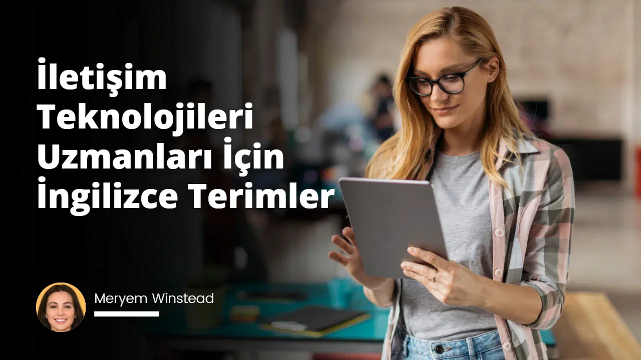 İletişim Teknolojileri Uzmanları İçin İngilizce Terimler