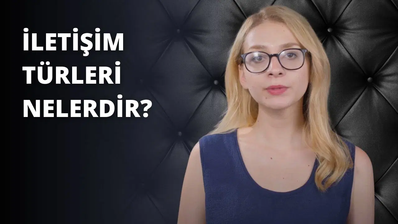 İletişim Türleri Nelerdir?