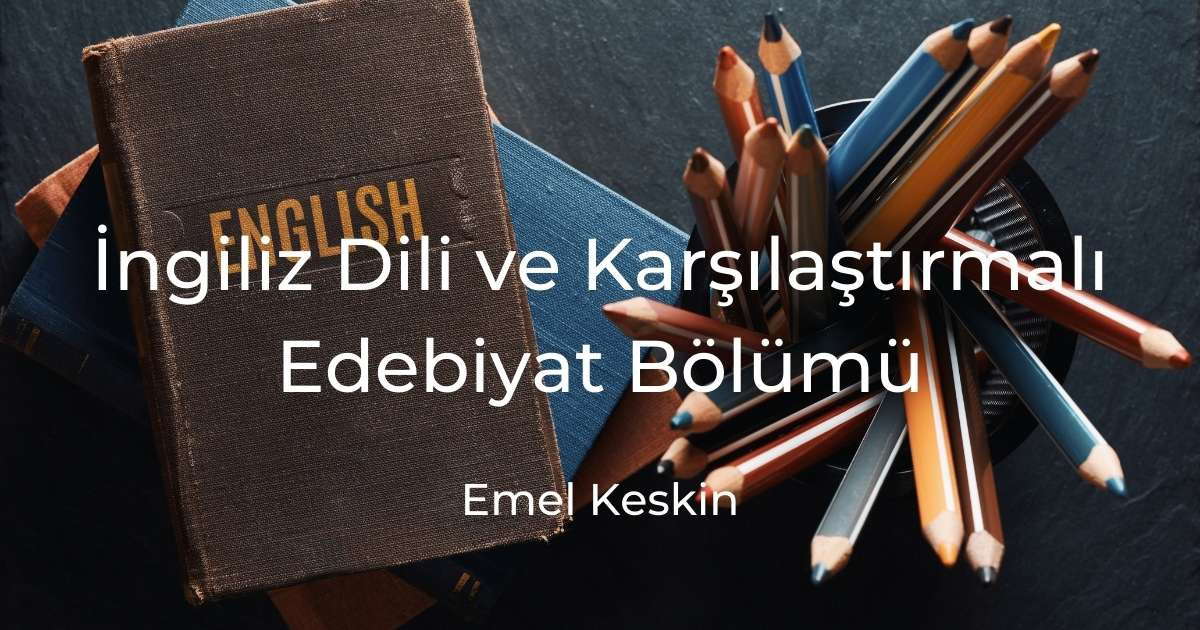 İngiliz Dili ve Karşılaştırmalı Edebiyat Bölümü