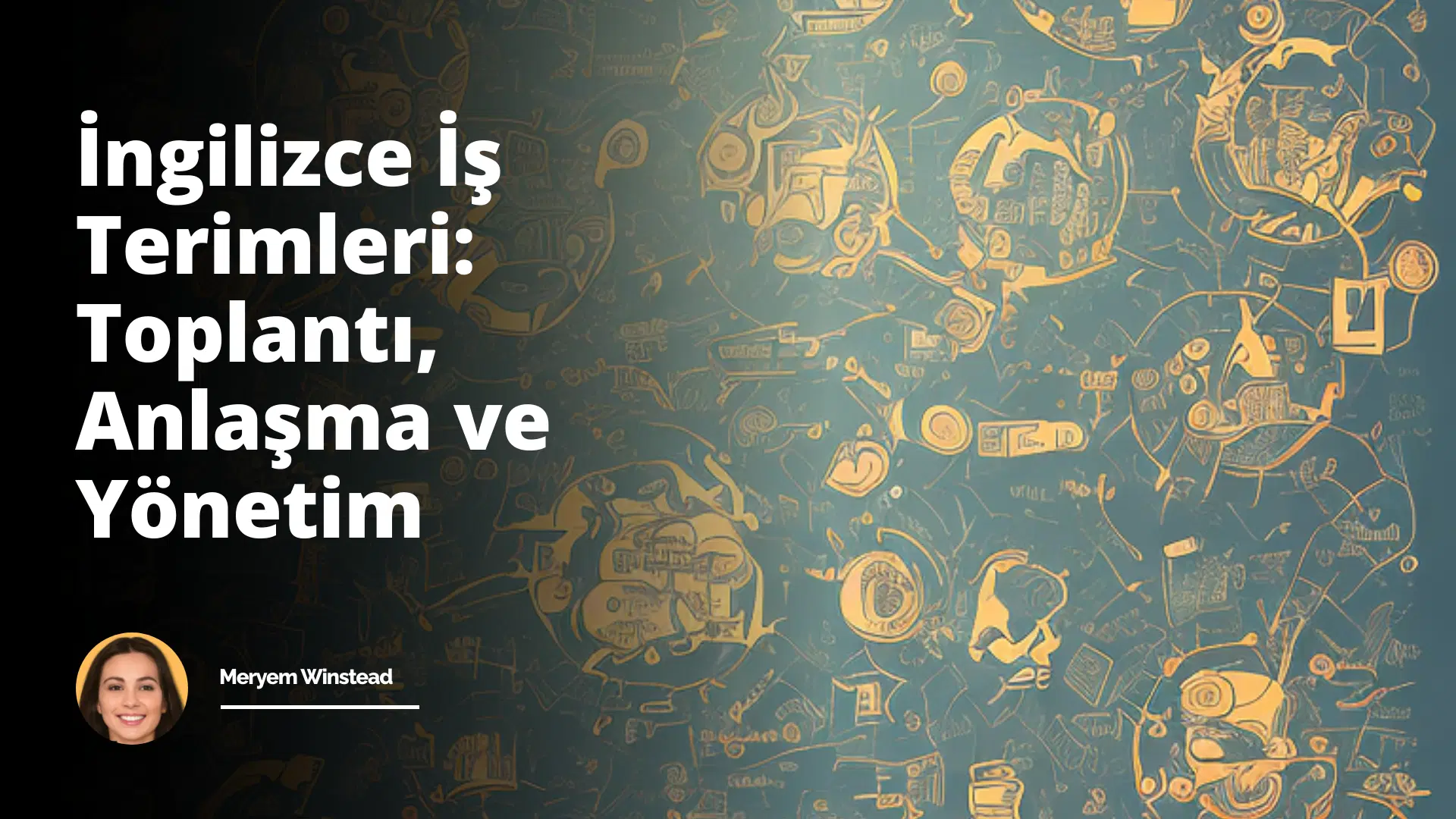 İngilizce İş Terimleri: Toplantı, Anlaşma ve Yönetim