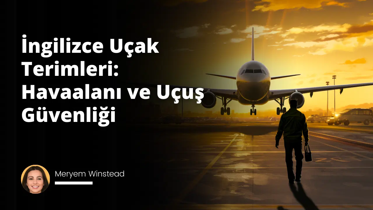 İngilizce Uçak Terimleri: Havaalanı ve Uçuş Güvenliği