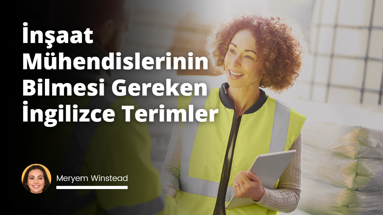 İnşaat Mühendislerinin Bilmesi Gereken İngilizce Terimler