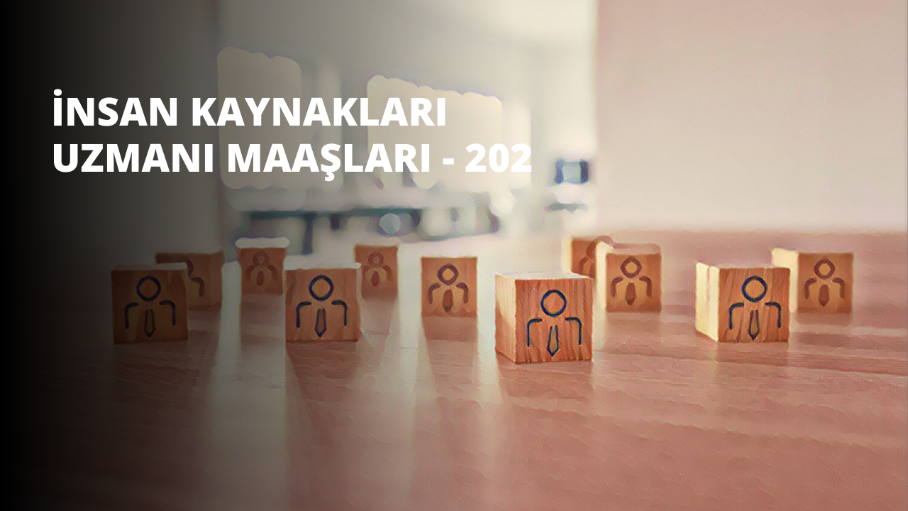 İnsan Kaynakları Uzmanı Maaşları - 2021
