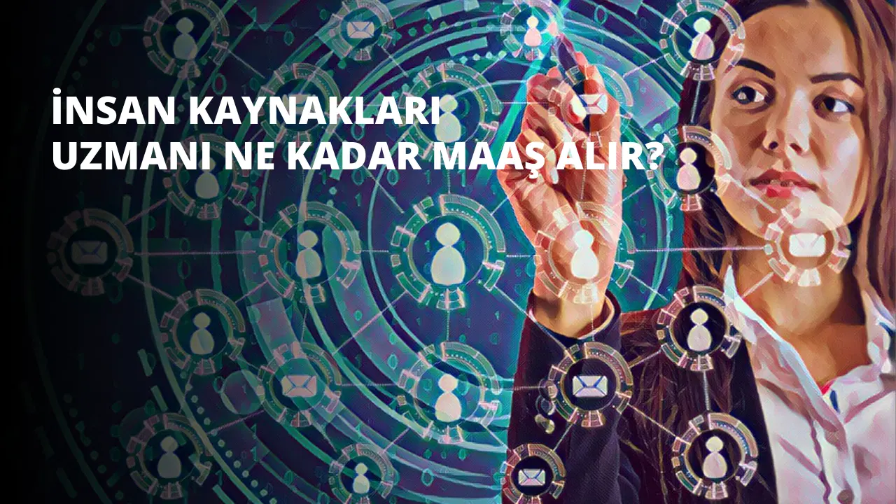 İnsan Kaynakları Uzmanı Ne Kadar Maaş Alır?