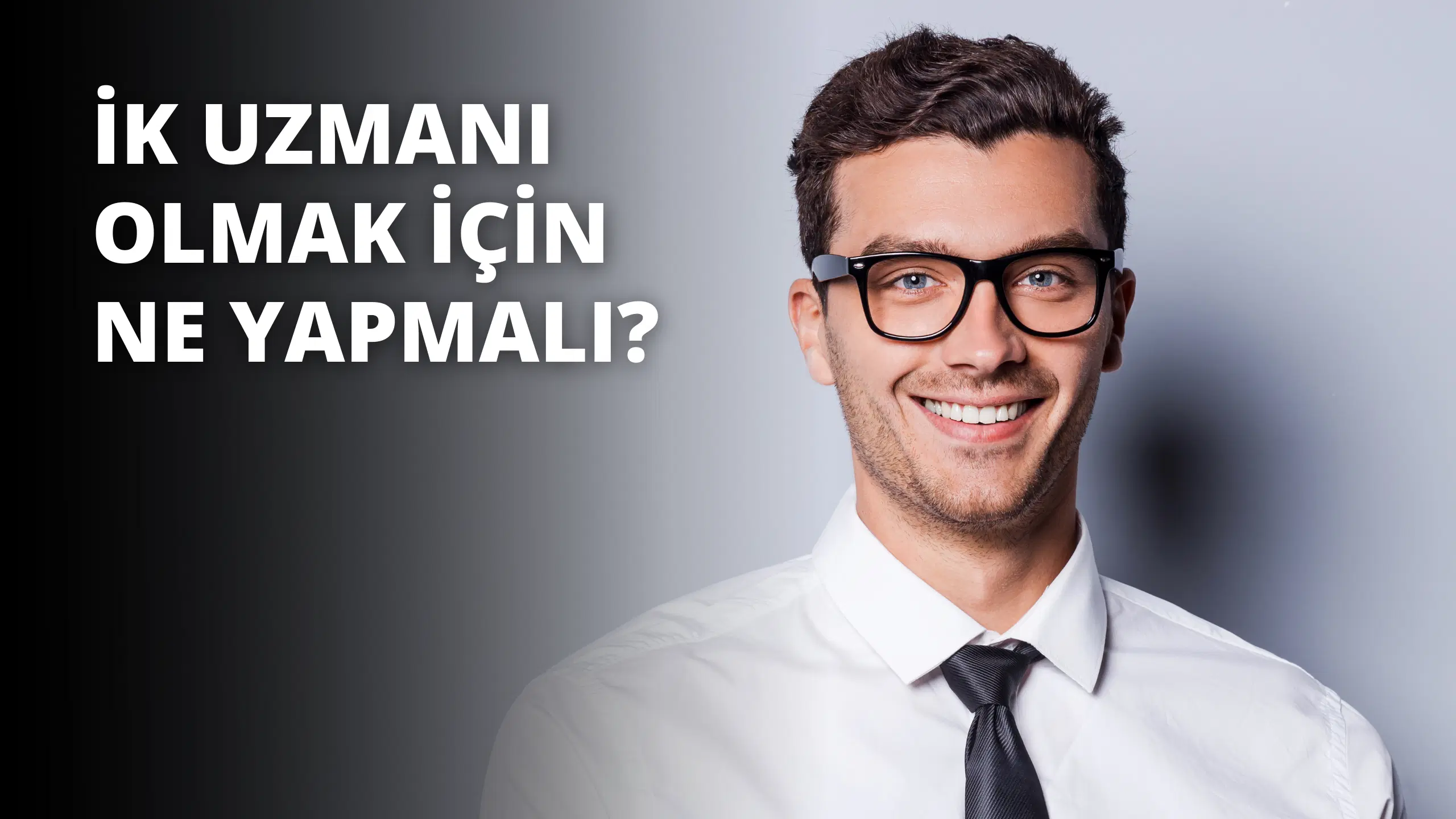 İnsan Kaynakları Uzmanı Olmak İçin Ne Yapılmalı?