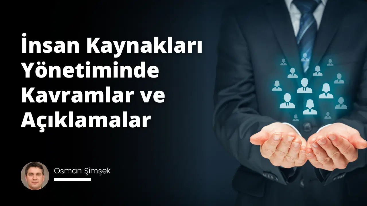 İnsan Kaynakları Yönetiminde Kavramlar ve Açıklamalar