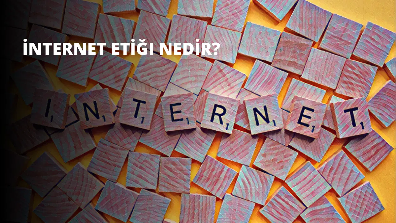 İnternet Etiği Nedir?