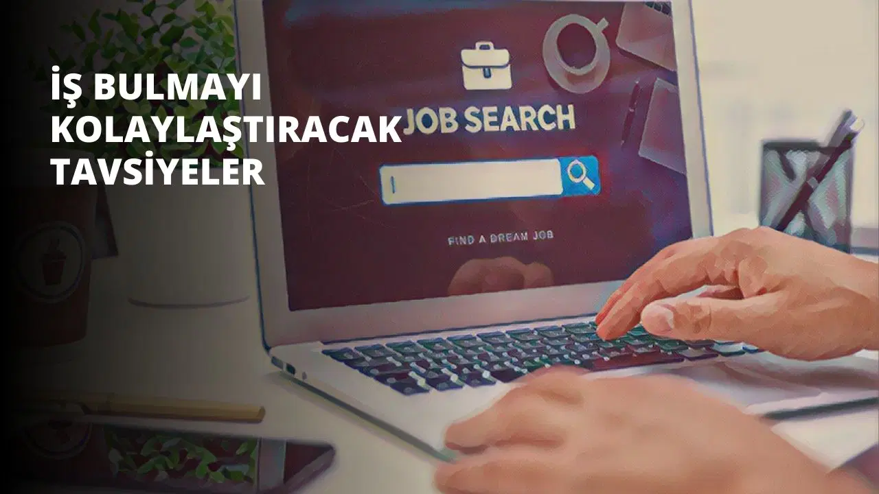 İş Bulmayı Kolaylaştıracak Tavsiyeler