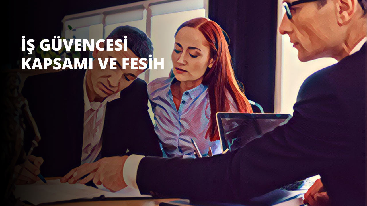 İş Güvencesi Kapsamı ve Fesih