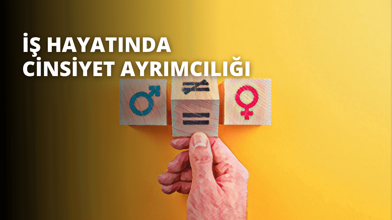 İş Hayatında Cinsiyet Ayrımcılığı
