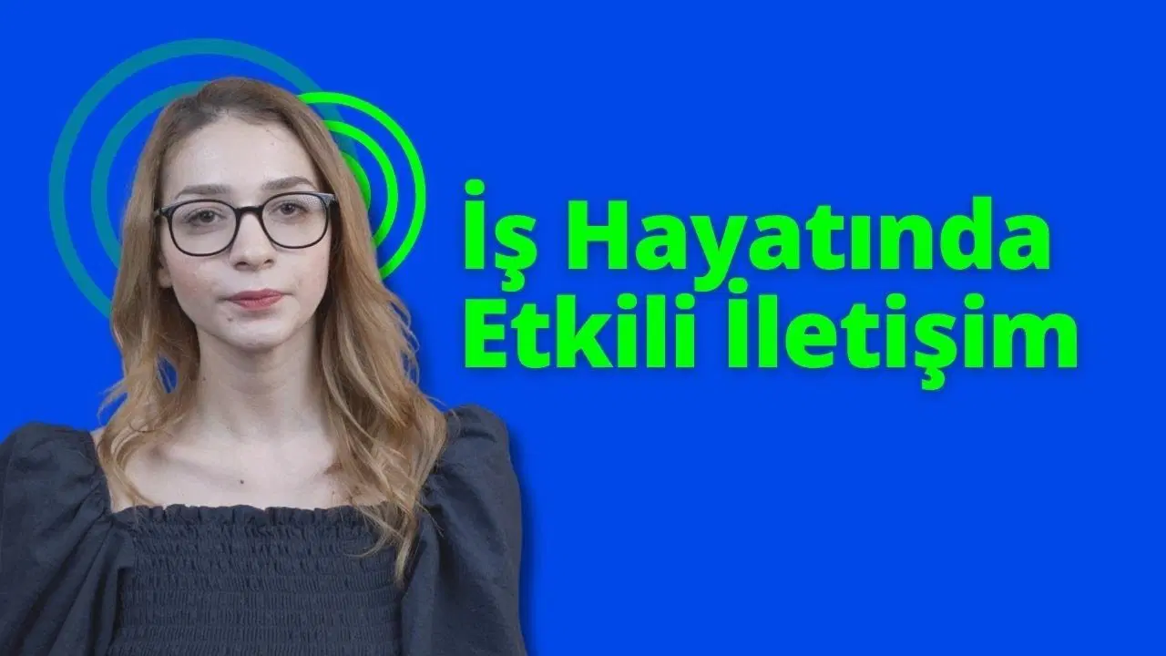 İş Hayatında Etkili İletişim