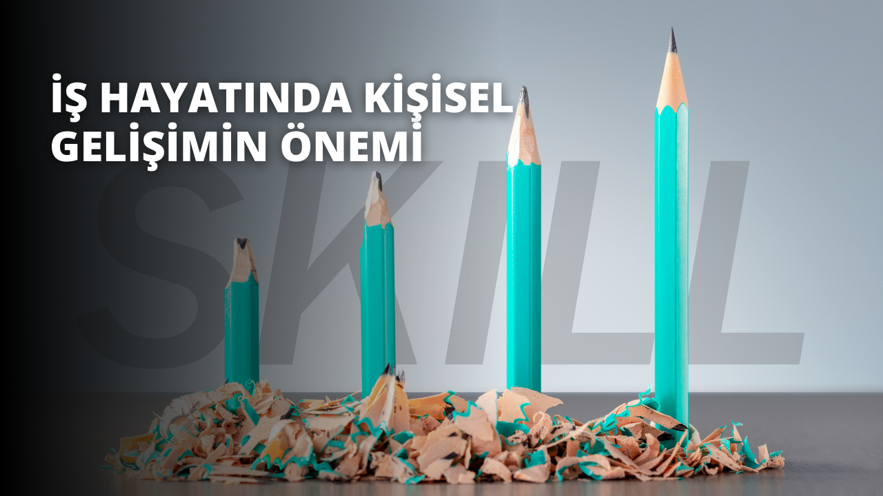 İş Hayatında Kişisel Gelişimin Önemi