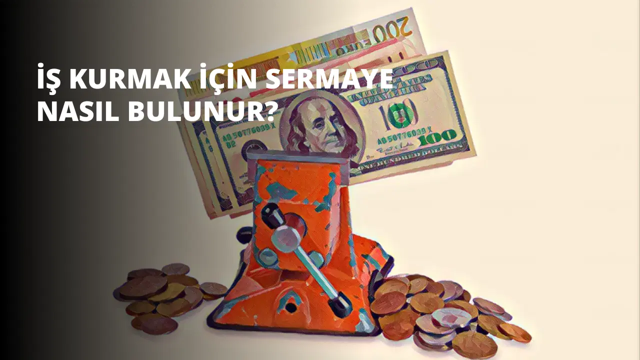 İş Kurmak İçin Sermaye Nasıl Bulunur?