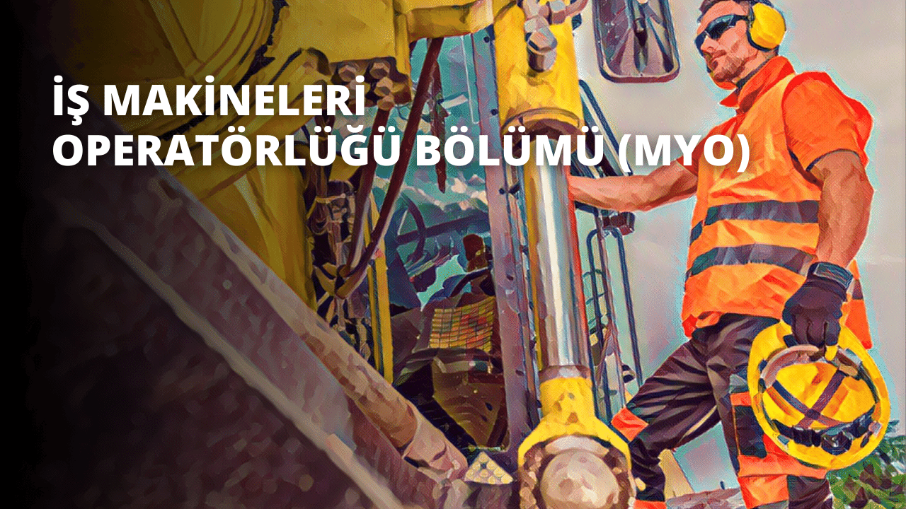 İş Makineleri Operatörlüğü Bölümü (MYO)