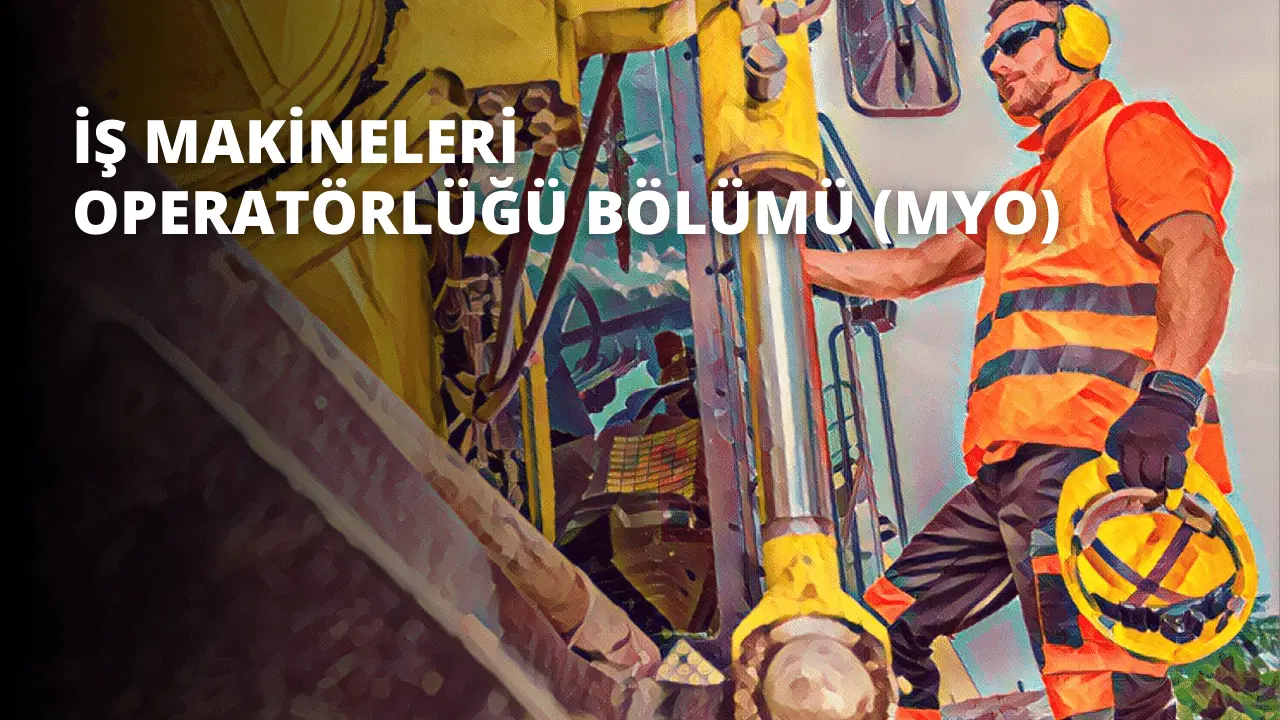 İş Makineleri Operatörlüğü Bölümü (MYO)