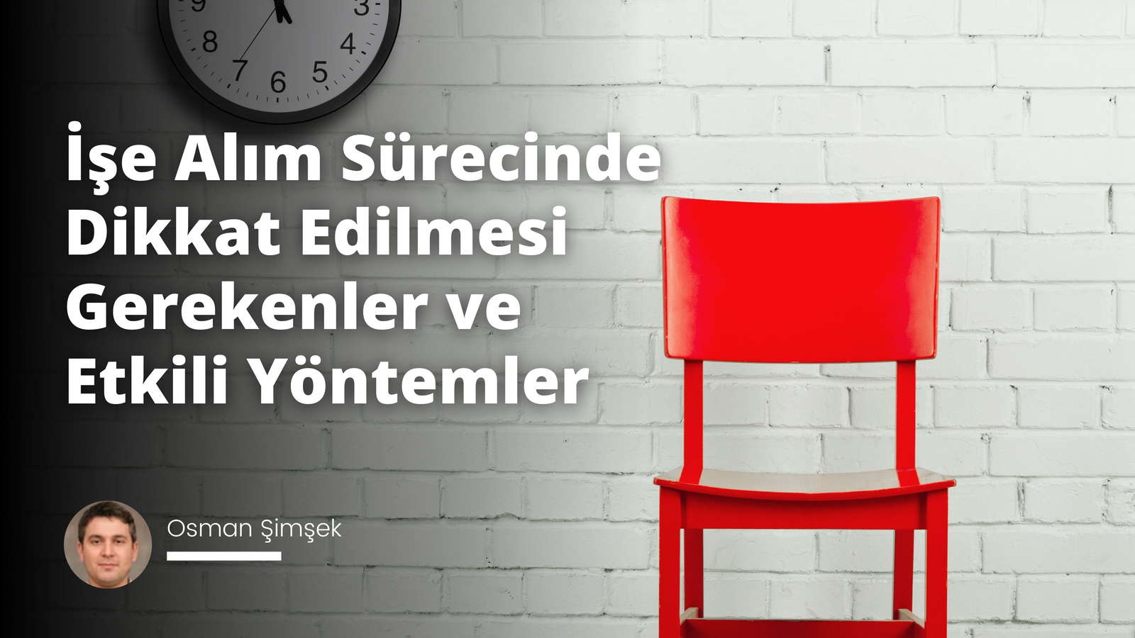 İşe Alım Sürecinde Dikkat Edilmesi Gerekenler ve Etkili Yöntemler