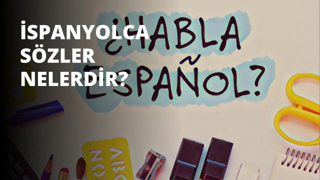 İspanyolca Sözler Nelerdir?