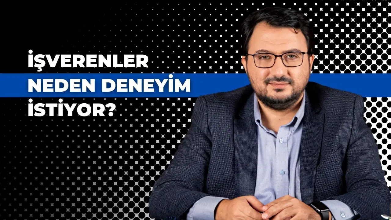İşverenler Neden Deneyim İstiyor?