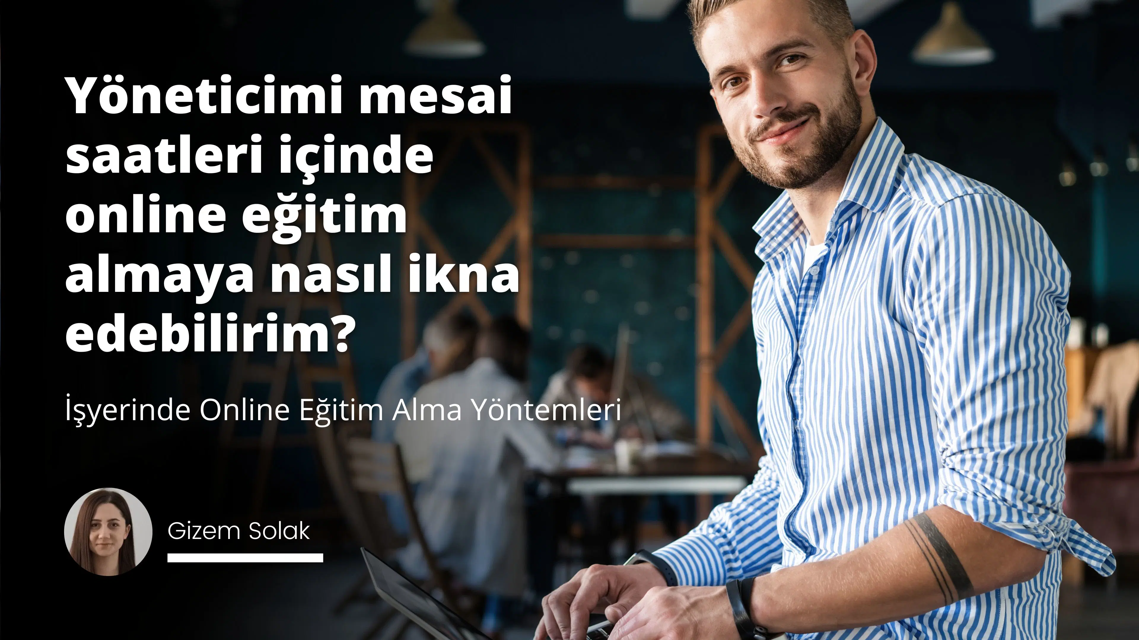 İşyerinde Online Eğitim Alma Yöntemleri